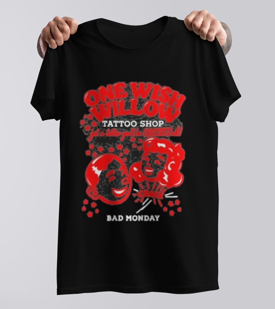 One Wish Willow Tattoo Shop Bad Monday Get A Tattoo You'll Be Obsessed T-Shirt