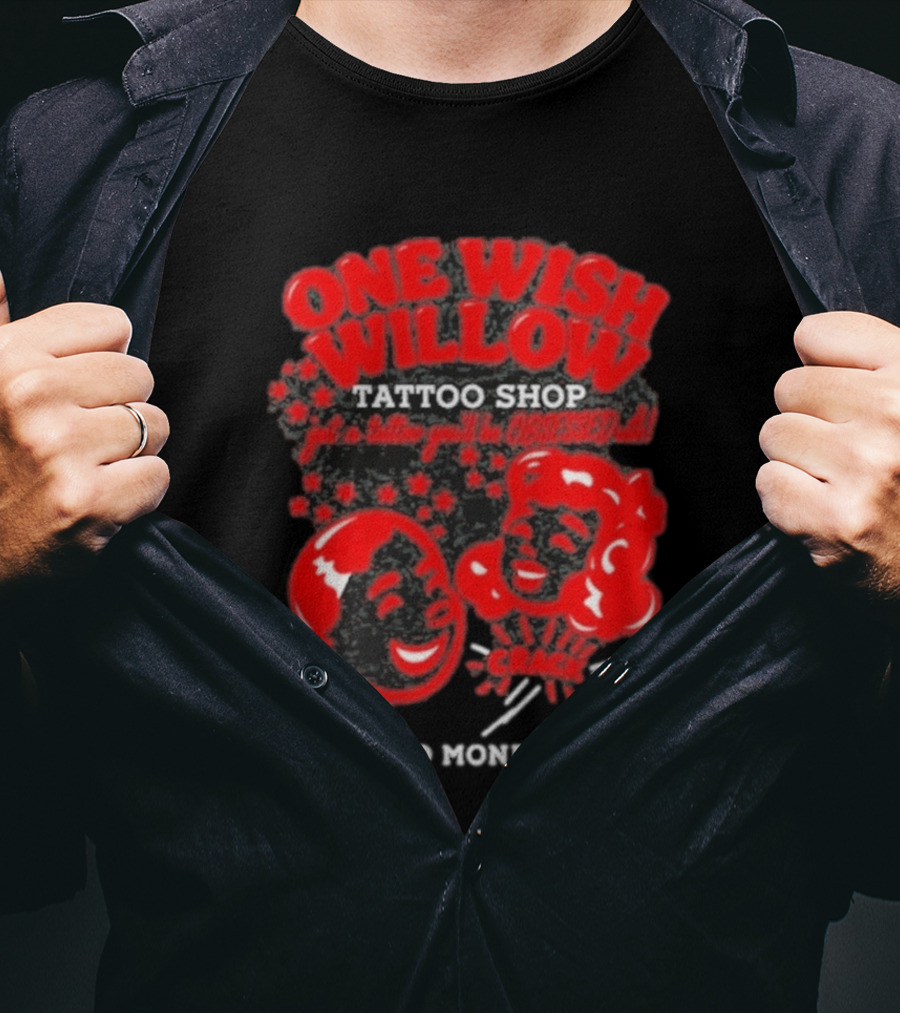 One Wish Willow Tattoo Shop Bad Monday Get A Tattoo You'll Be Obsessed T-Shirt