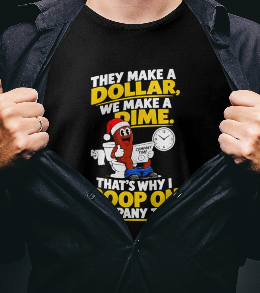 They Make A Dollar We Make A Dime That's Why I Poop On Company Time Santa Hat Toilet Humor T-Shirt