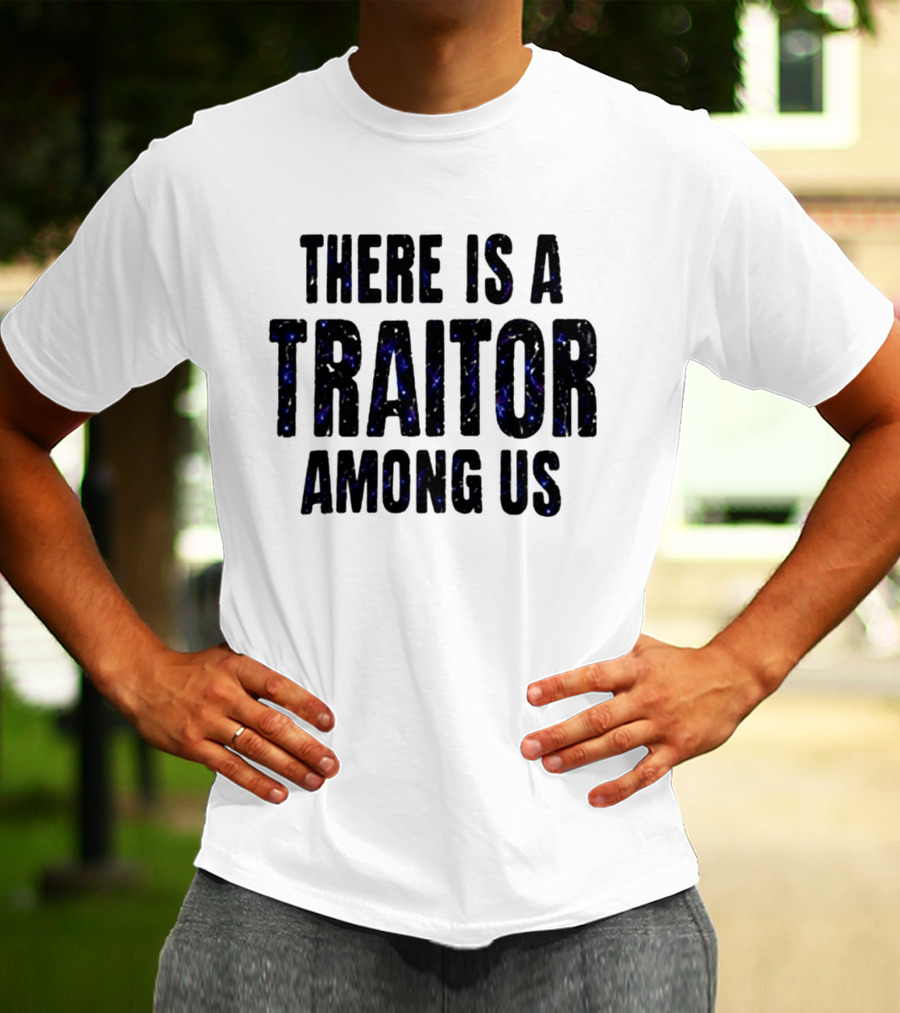 Dan Muino There Is A Traitor Among Us T-Shirt