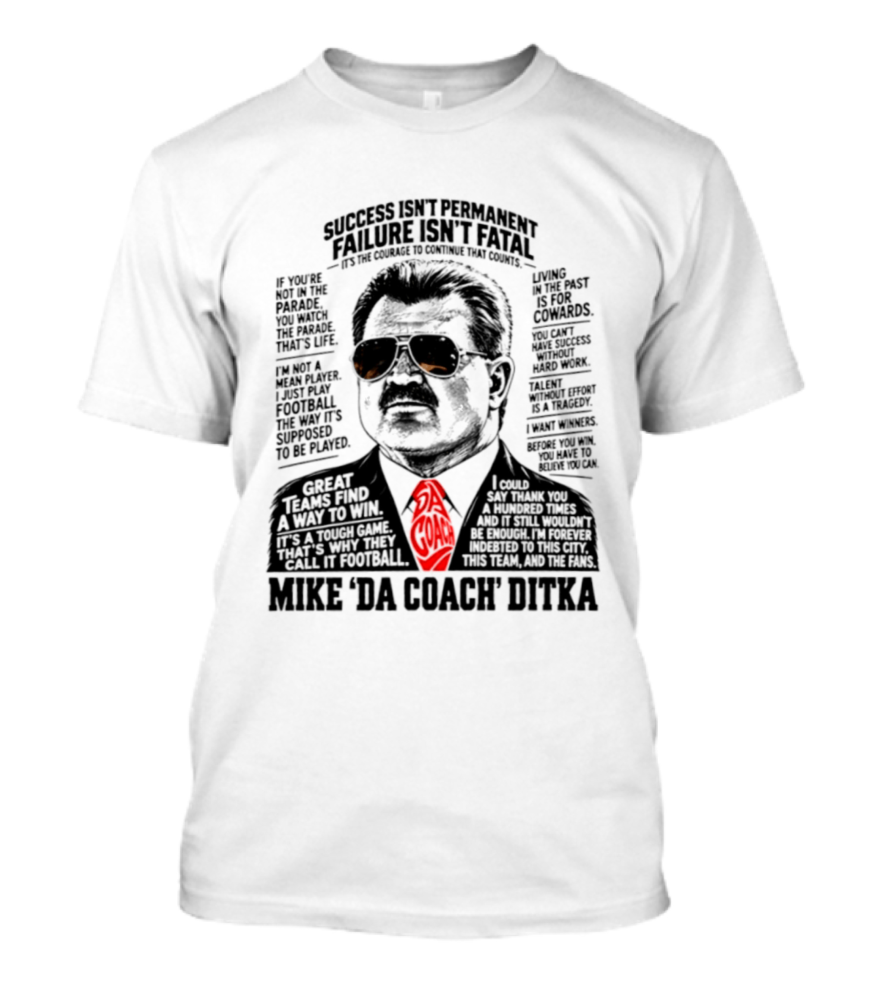Mike Ditka Da Coach Chicago Bears Success Isn't Permanent Failure Isn't Fatal T-Shirt