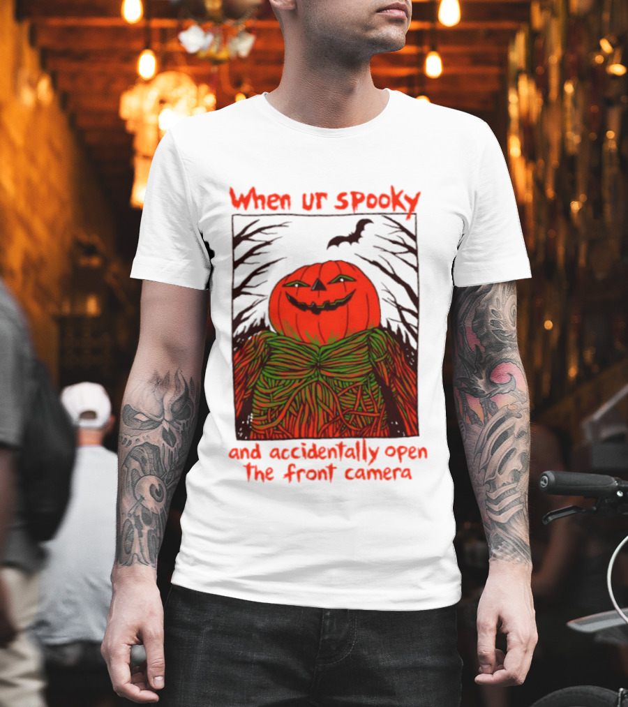 When Ur Spooky Pumpkin Head And Accidentally Open The Front Camera Halloween Humor T-Shirt