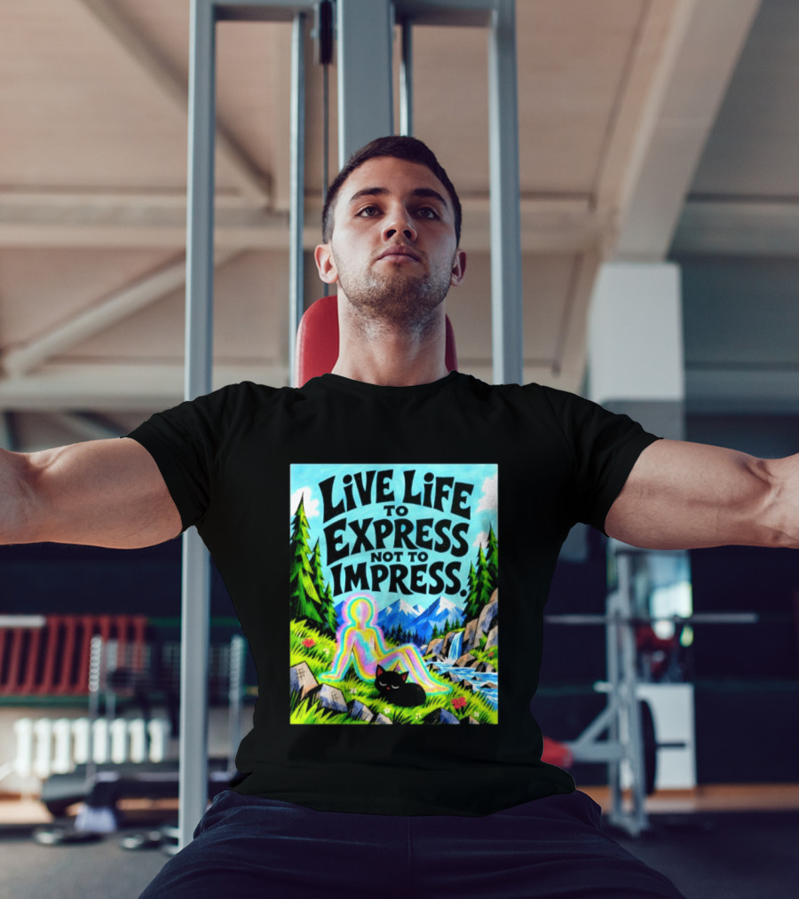Live Life To Express Not To Impress Rainbow Aura Figure Black Cat Scenic Nature T-Shirt
