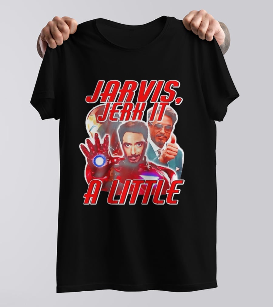 Jarvis Jerk It A Little Iron Man Tony Stark T-Shirt