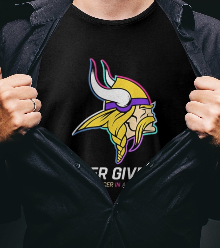 Minnesota Vikings Never Give Up Fight Cancer In All T-Shirt
