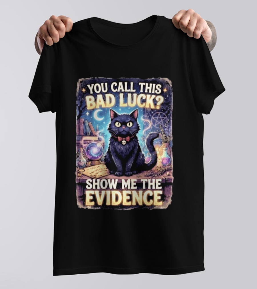 You Call This Bad Luck Show Me The Evidence Mystic Cat With Potion And Books T-Shirt