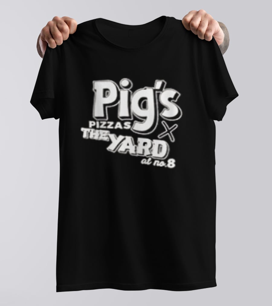 Pig's Pizzas X The Yard At NO 8 Since 2022 Two Sided T-Shirt