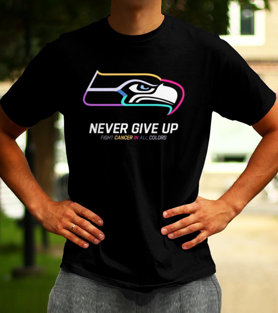 Seattle Seahawks Never Give Up Fight Cancer In All T-Shirt