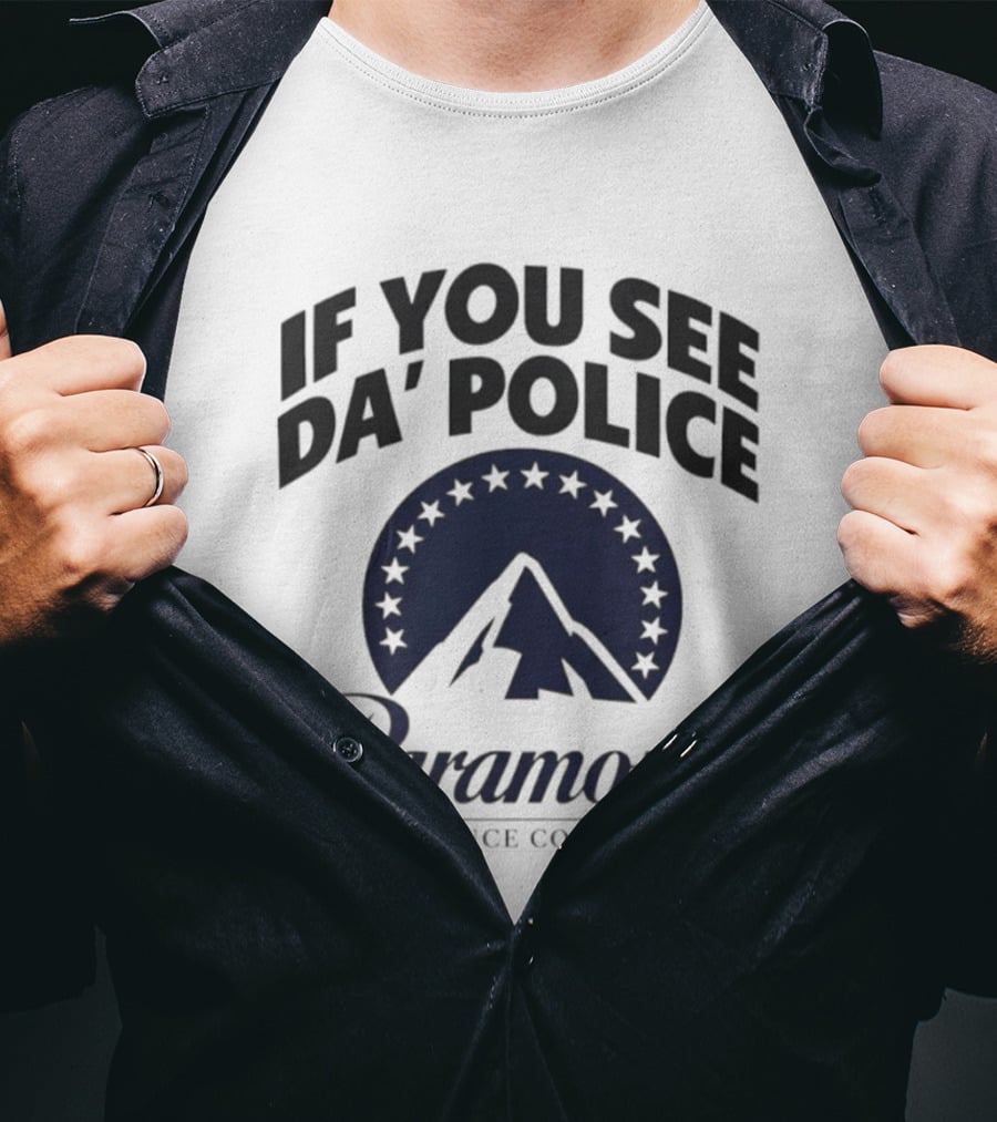 If You See Da Police Paramount A Skydance Corporation T-Shirt