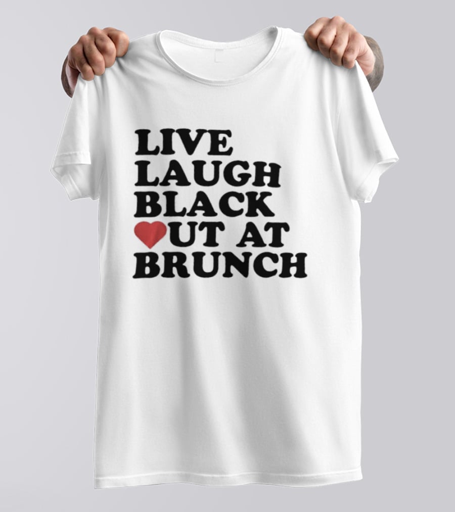 Live Laugh Black Out Heart Brunch Fun T-Shirt