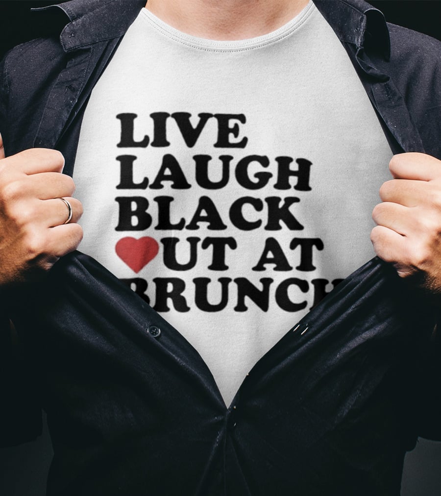 Live Laugh Black Out Heart Brunch Fun T-Shirt
