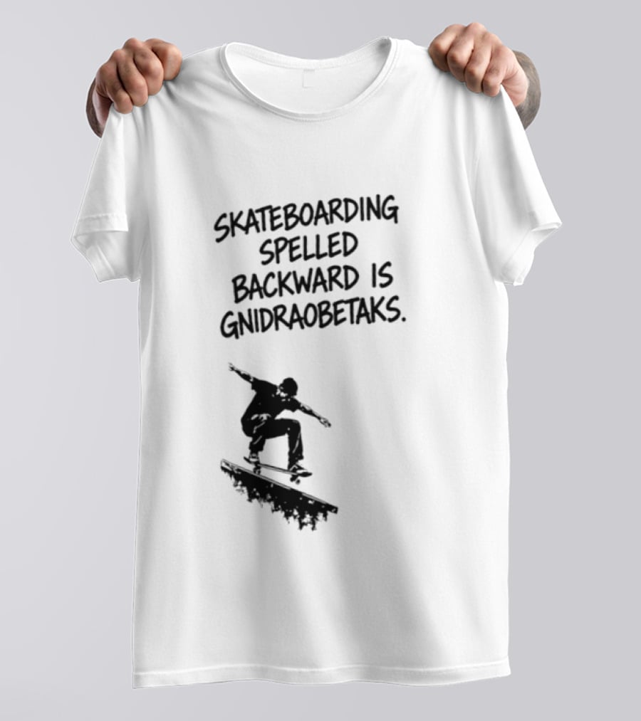 Skateboarding Spelled Backward Is Gnidraobetaks With Silhouette Ollie Trick T-Shirt