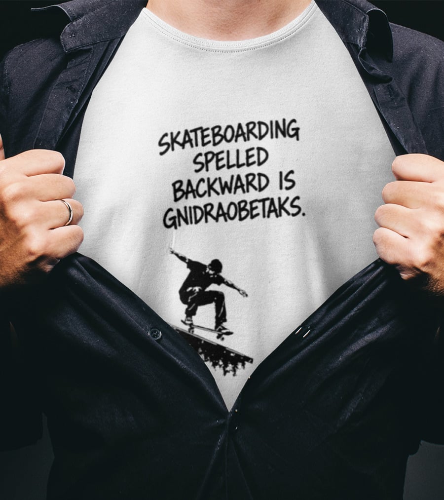 Skateboarding Spelled Backward Is Gnidraobetaks With Silhouette Ollie Trick T-Shirt