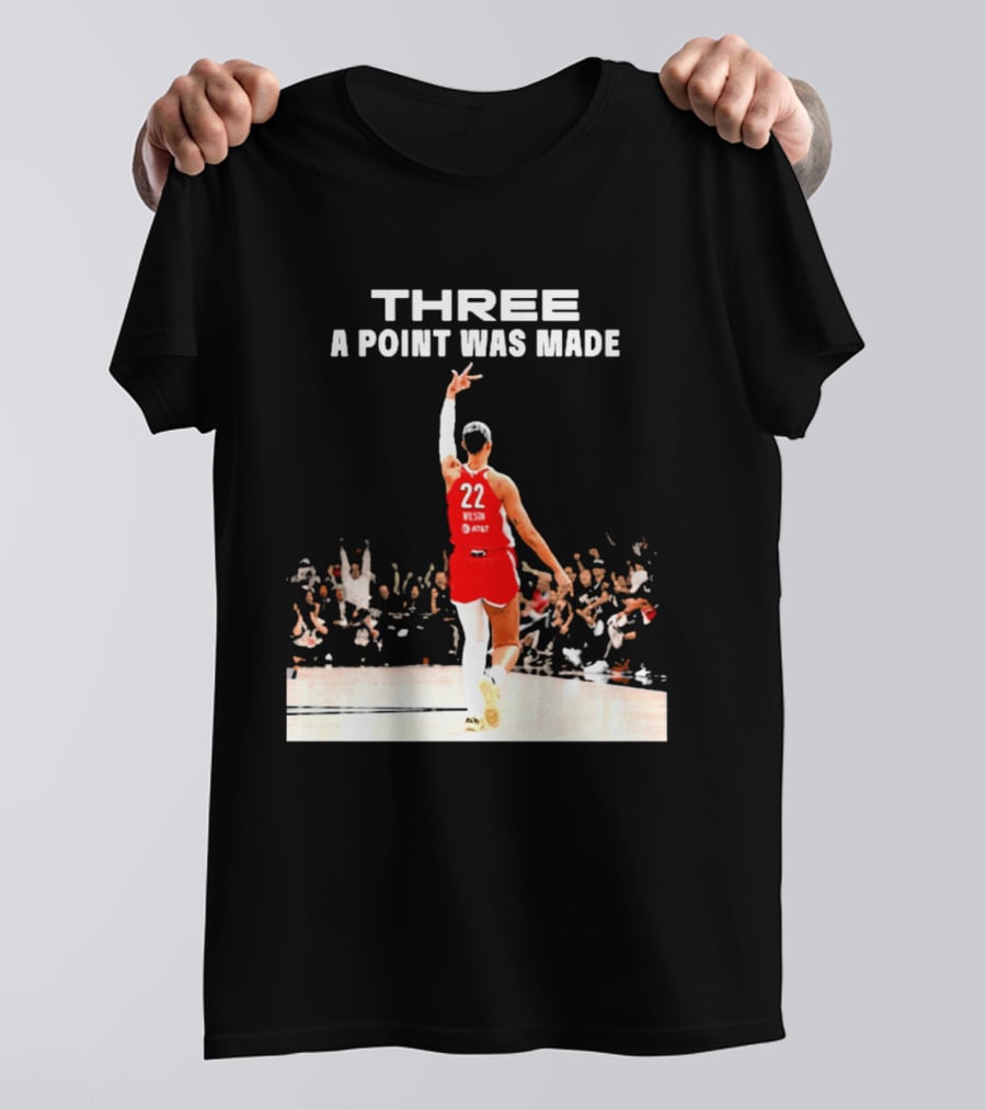 Three A Point Was Made A'ja Wilson 22 Las Vegas Aces WNBA Victory T-Shirt