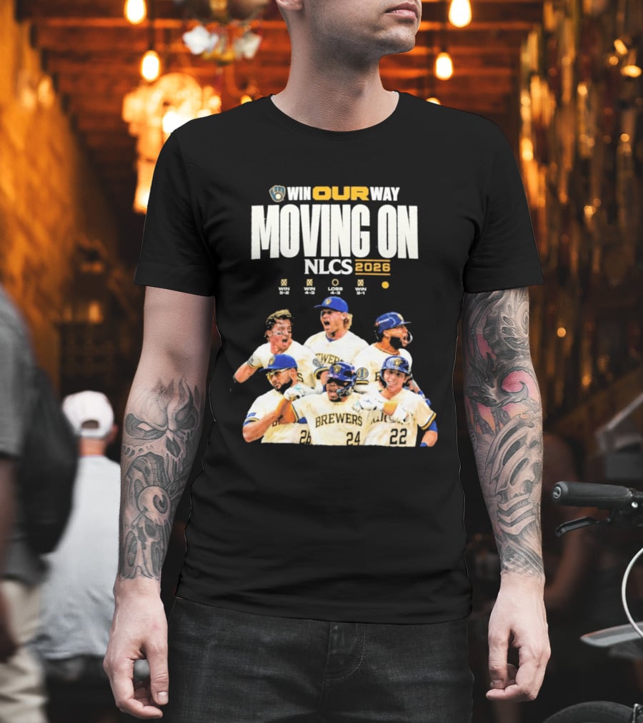 Win Our Way Moving On Nlcs 2023 Brewers T-Shirt