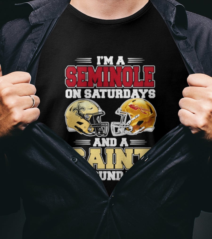 I'm A Seminole On Saturdays And A Saint On Sundays Football Fan 2026 T-Shirt