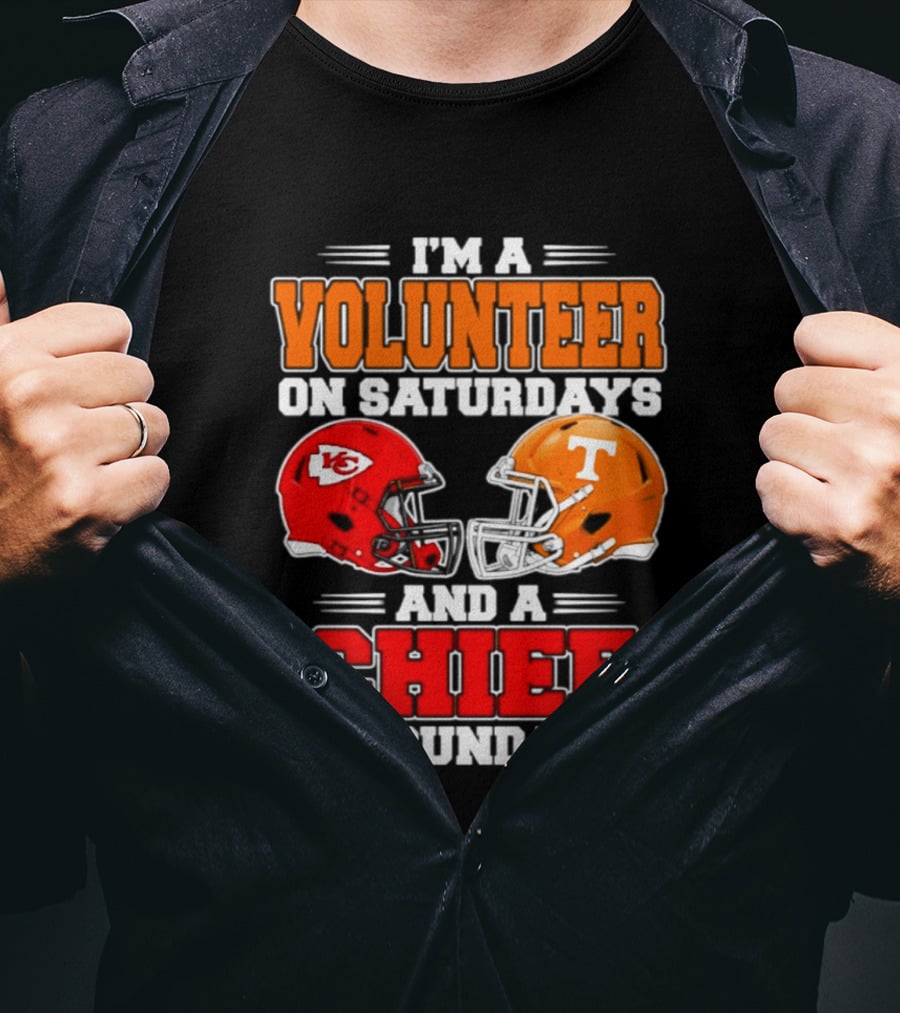 I'm A Volunteer On Saturdays And A Chief On Sundays 2026 Kansas City Chiefs Tennessee Volunteers Football Helmets T-Shirt