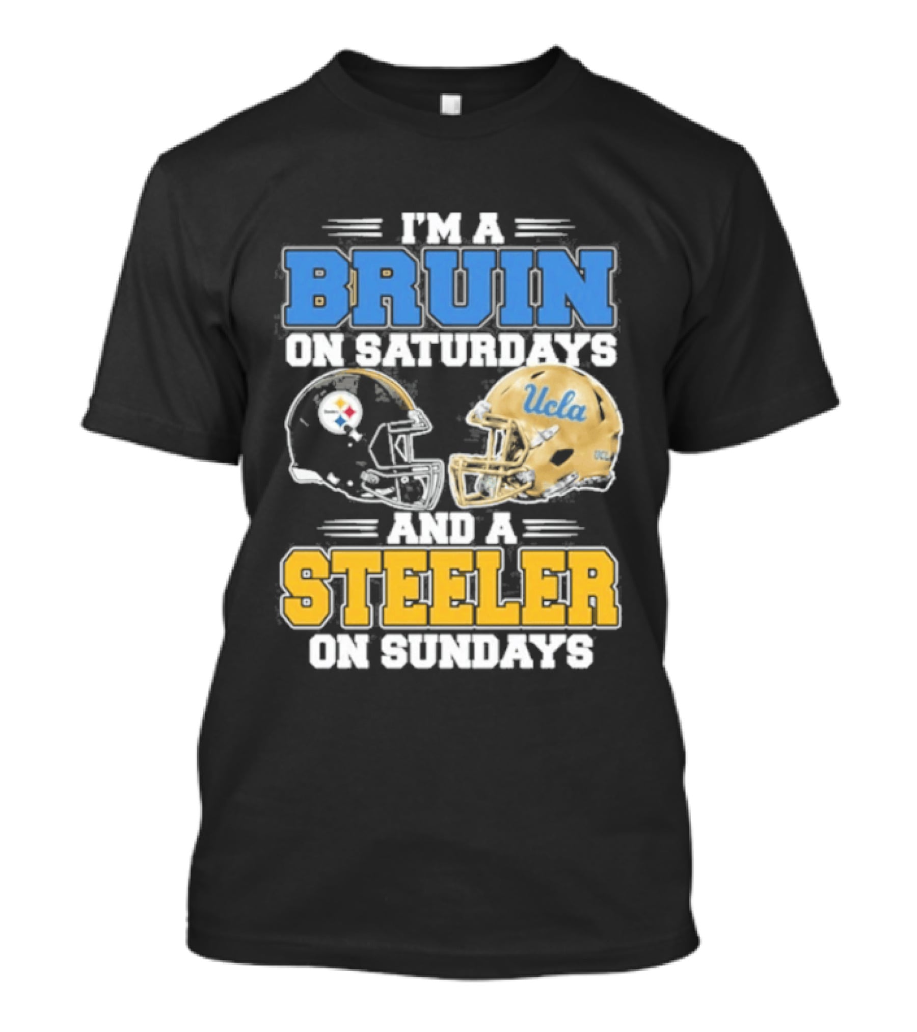 I'm A Bruin On Saturdays And A Steeler On Sundays UCLA Pittsburgh T-Shirt