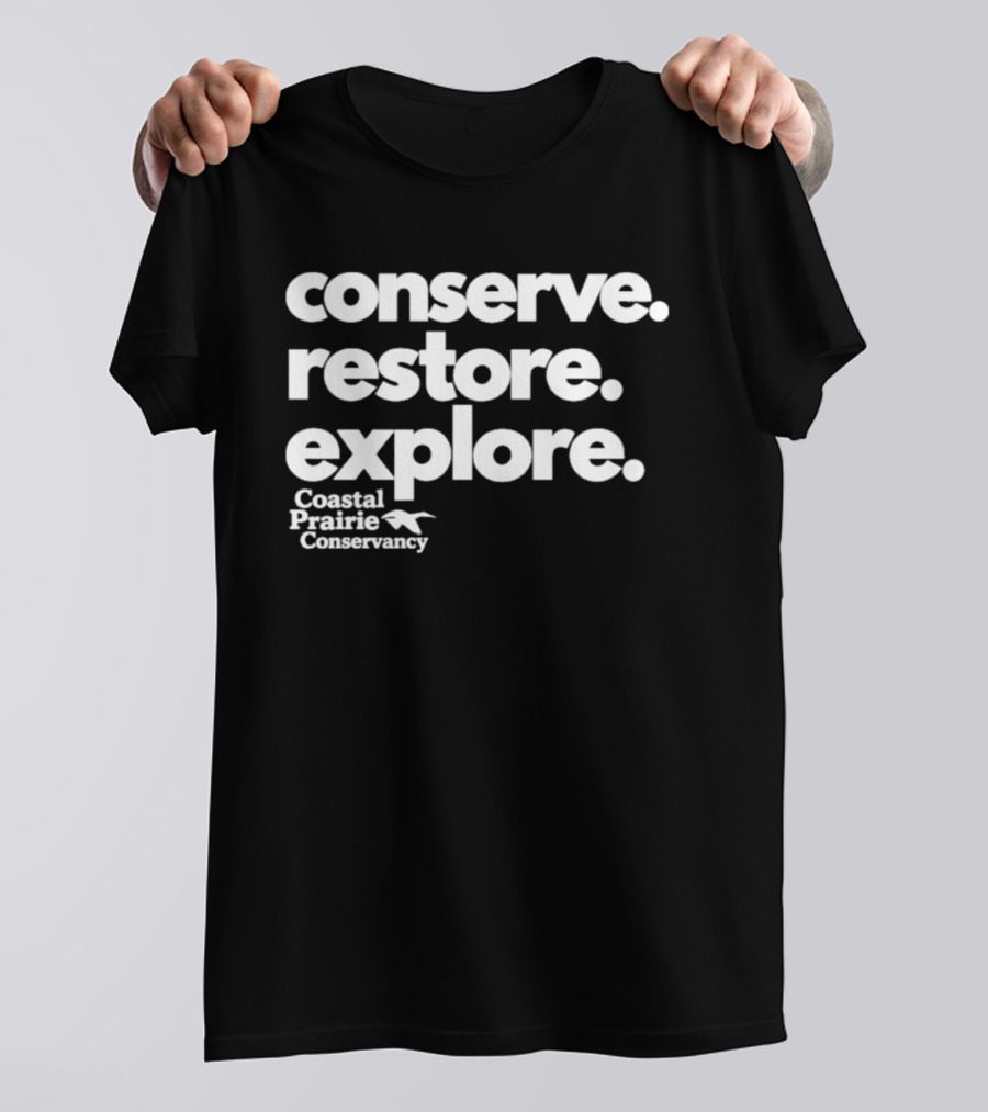 Conserve Restore Explore Coastal Prairie Conservancy T-Shirt