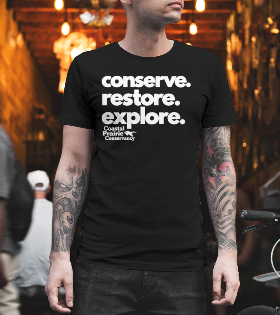 Conserve Restore Explore Coastal Prairie Conservancy T-Shirt