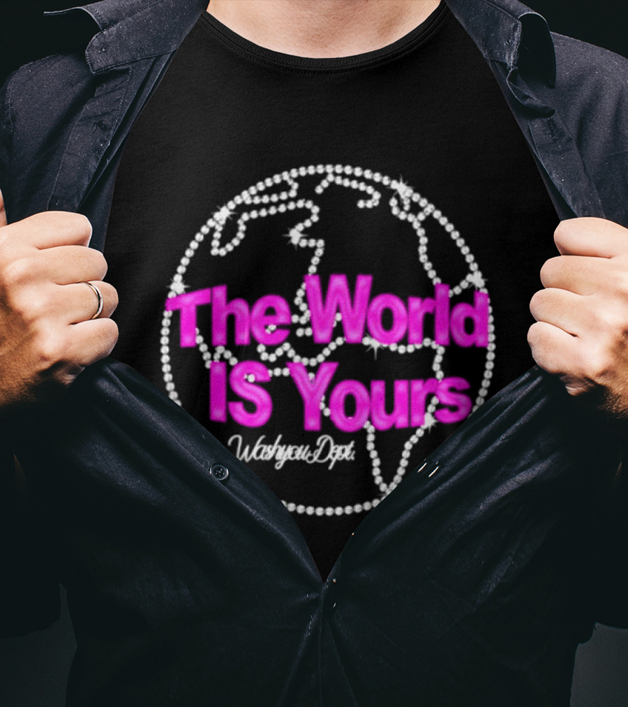 The World Is Yours Washyou Dept Inspirational Earth Globe T-Shirt