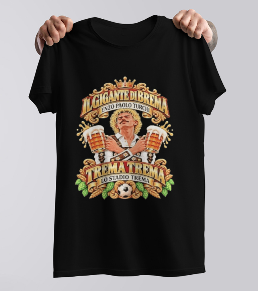 Il Gigante Di Brema Enzo Paolo Turchi Trema Trema Lo Stadio Trema T-Shirt