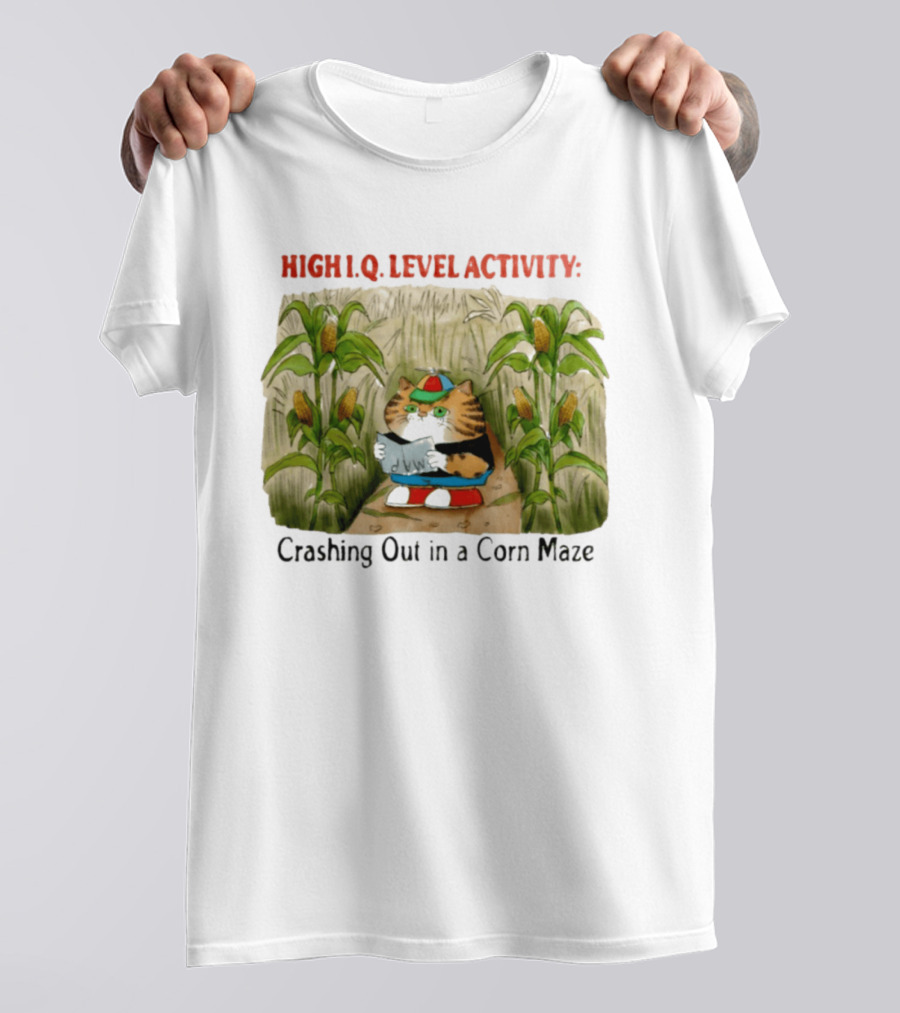 High IQ Level Activity Cat Crashing Out In A Corn Maze T-Shirt