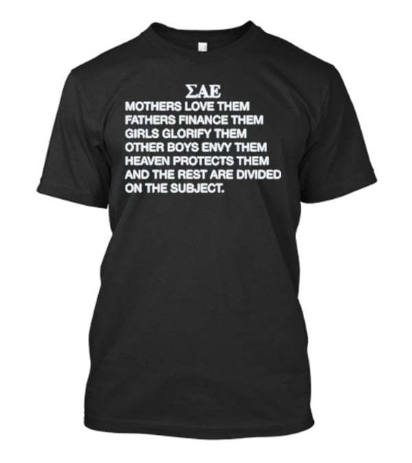 ΣΑΕ Mothers Love Them Fathers Finance Them Girls Glorify Them Other Boys Envy Them Heaven Protects Them T-Shirt