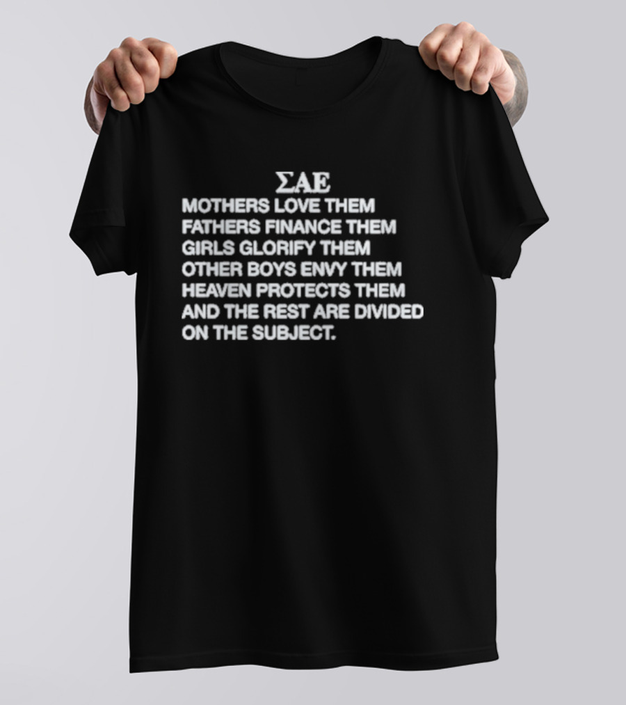 ΣΑΕ Mothers Love Them Fathers Finance Them Girls Glorify Them Other Boys Envy Them Heaven Protects Them T-Shirt