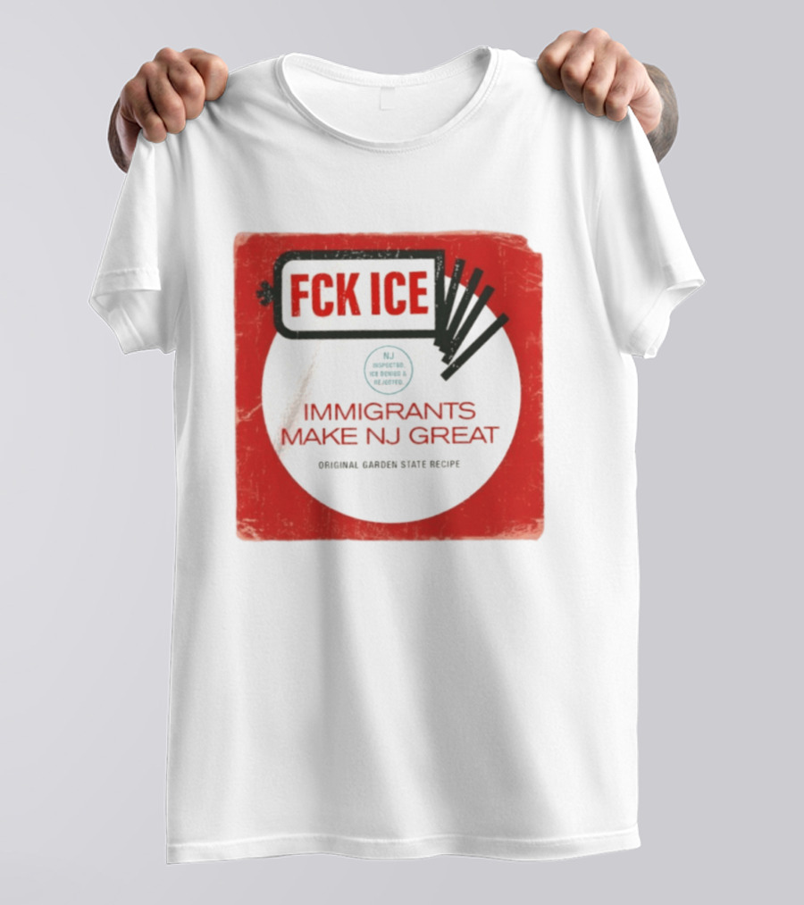 FCK ICE Immigrants Make NJ Great Original Garden State Recipe T-Shirt