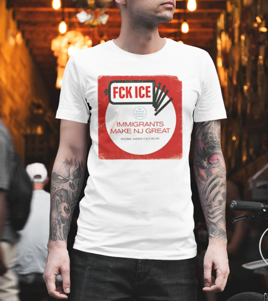 FCK ICE Immigrants Make NJ Great Original Garden State Recipe T-Shirt
