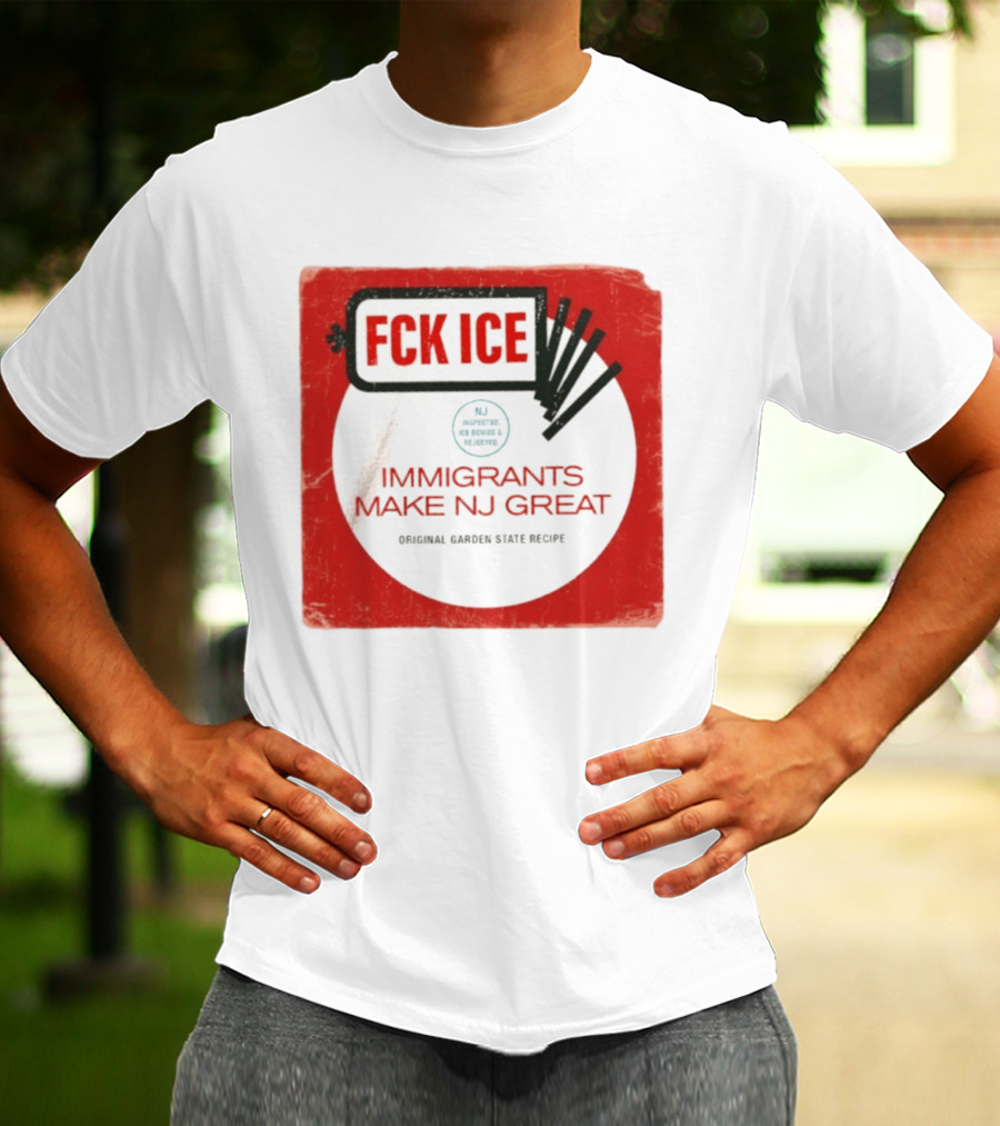 FCK ICE Immigrants Make NJ Great Original Garden State Recipe T-Shirt