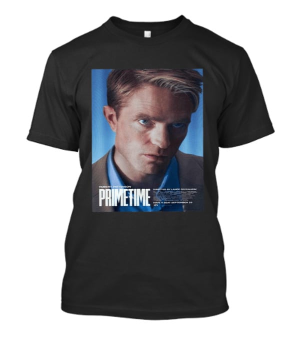 Robert Pattinson Prime Time Movie Directed By Lance Oppenheim September 25 T-Shirt