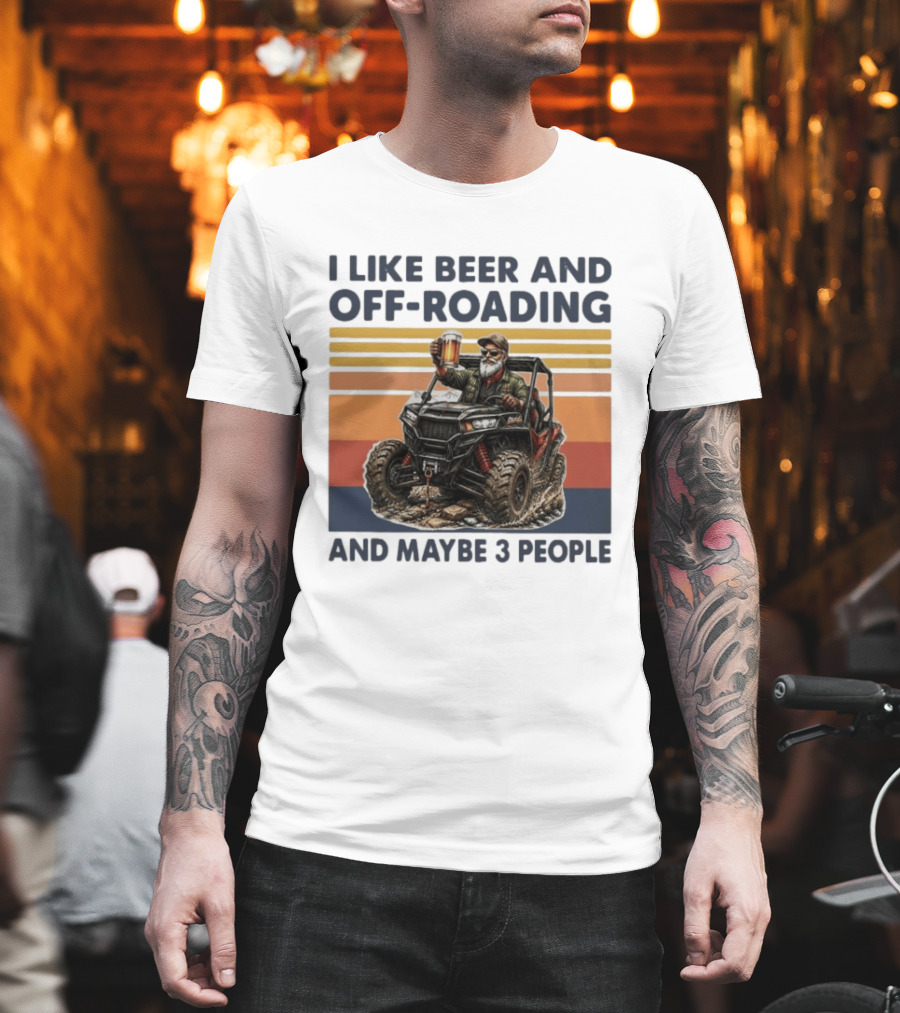 I Like Beer And Off Roading And Maybe 3 People Vintage ATV Rider T-Shirt