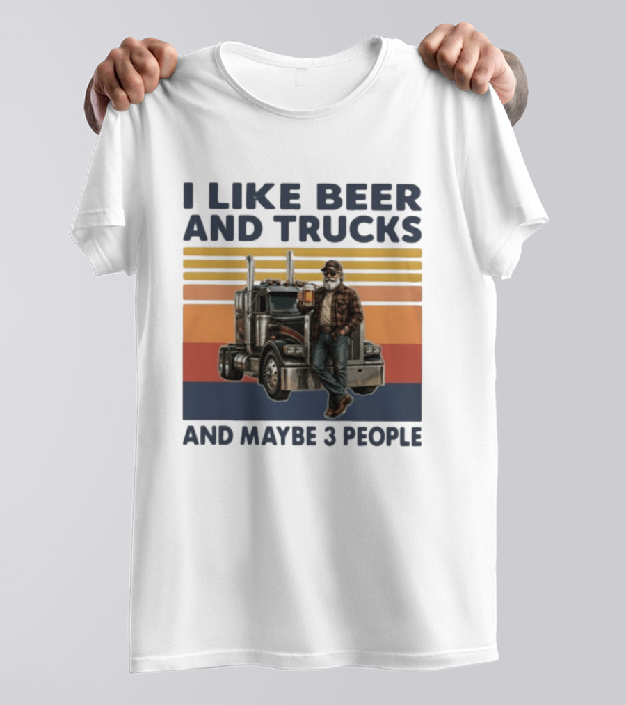 I Like Beer And Trucks And Maybe 3 People Retro Truck Driver With Beer T-Shirt