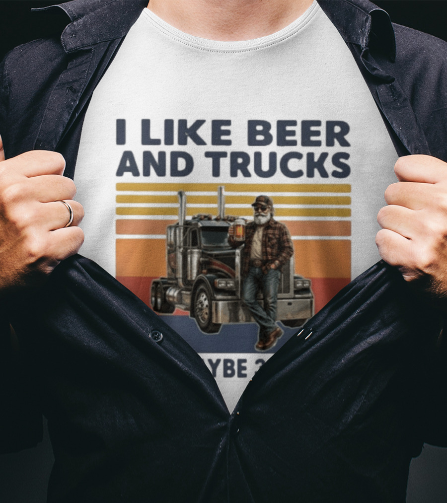 I Like Beer And Trucks And Maybe 3 People Retro Truck Driver With Beer T-Shirt