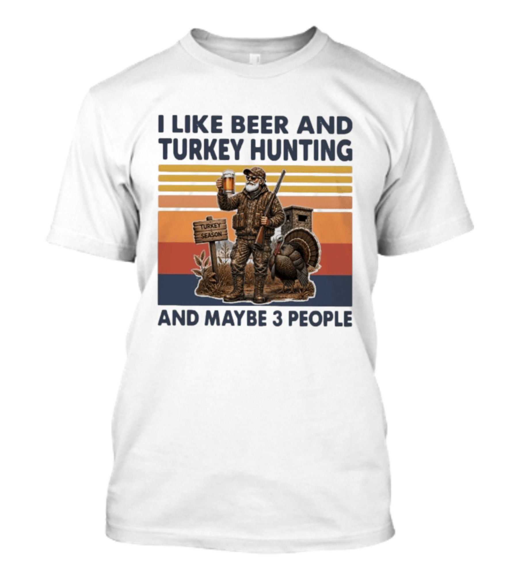 I Like Beer And Turkey Hunting Turkey Season And Maybe 3 People T-Shirt