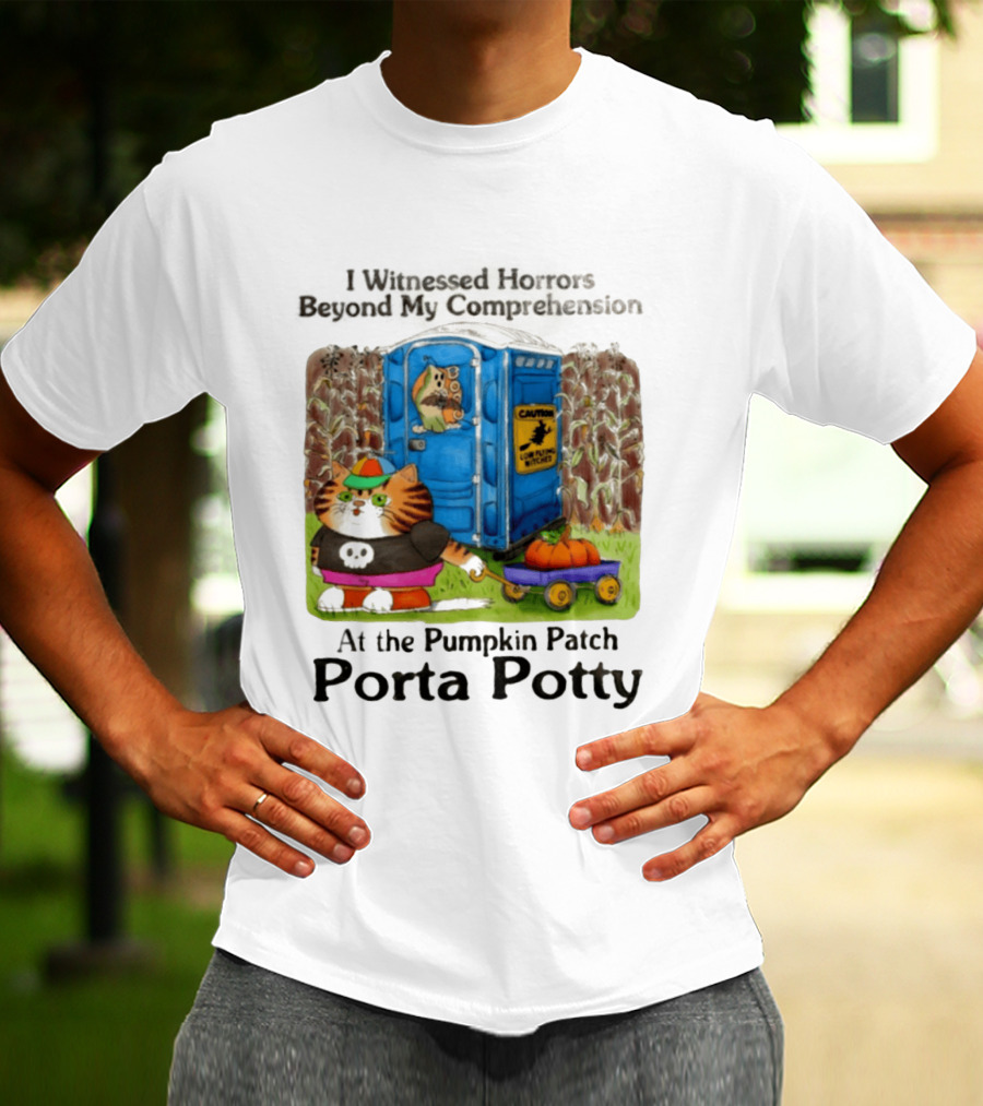 I Witnessed Horrors Beyond My Comprehension At The Pumpkin Patch Porta Potty Caution Cat With Pumpkin T-Shirt