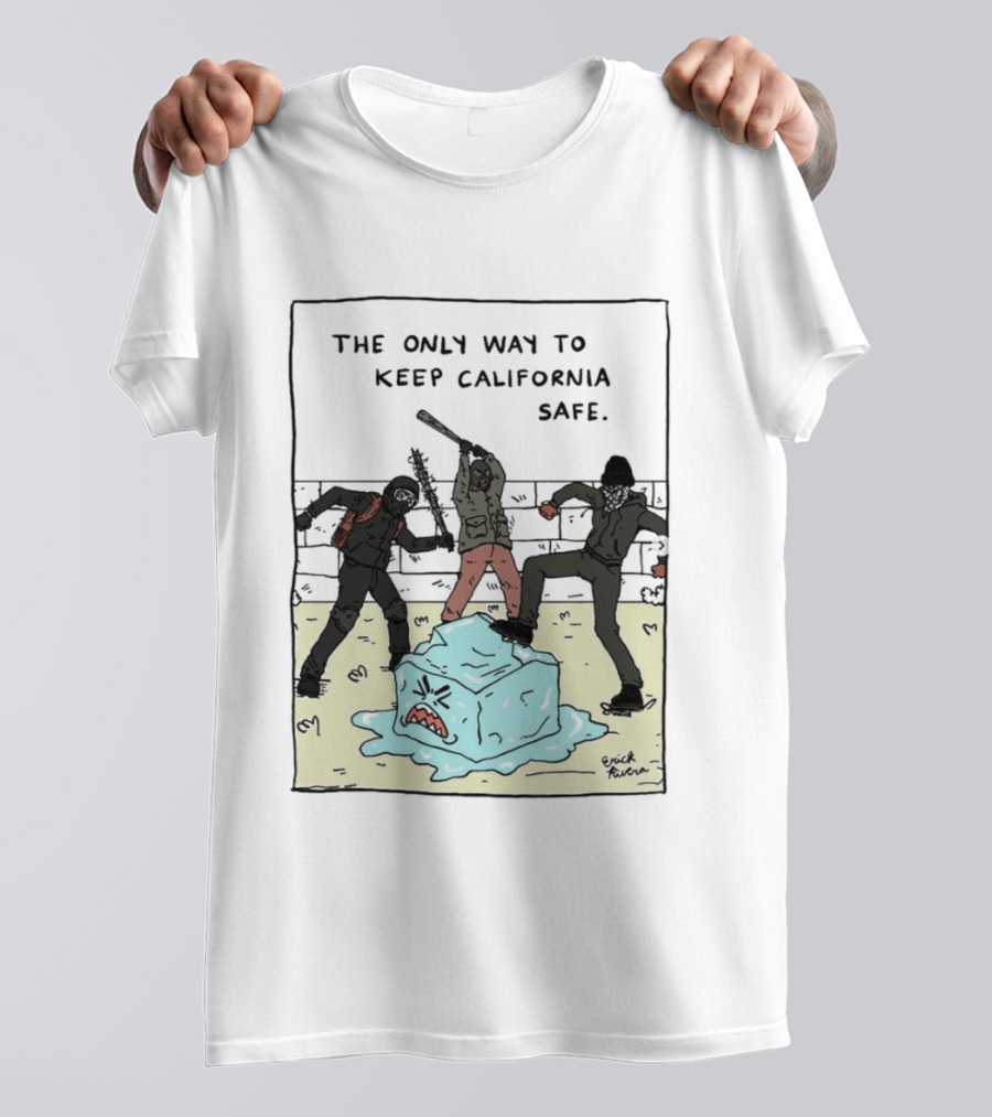 The Only Way To Keep California Safe Anti ICE Protest Comic Meme T-Shirt