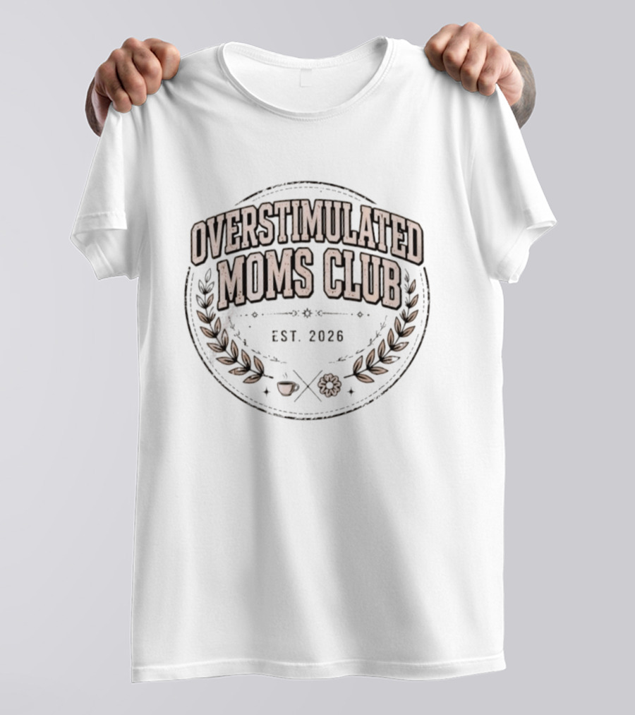 Overstimulated Moms Club Est 2026 Laurel Wreath Emblem With Apple And Flower T-Shirt