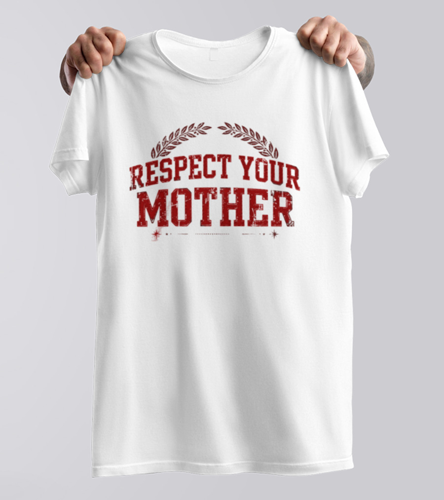 Respect Your Mother Bold Red Text With Leaf Accents T-Shirt