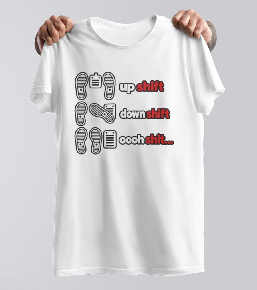 Transmission Pedal Humor Up Shift Down Oooh Shit T-Shirt