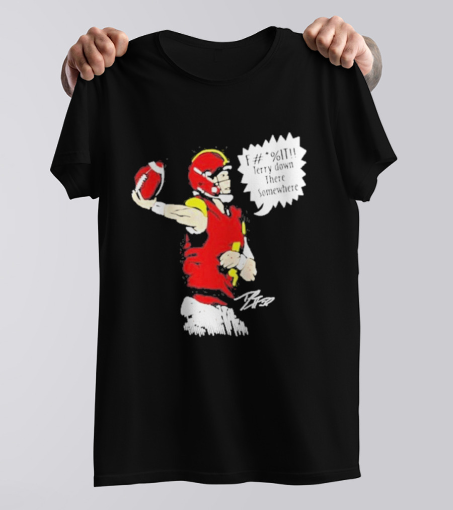 F It Terry Down There Somewhere Football Quarterback Sketch T-Shirt