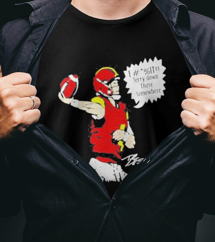 F It Terry Down There Somewhere Football Quarterback Sketch T-Shirt