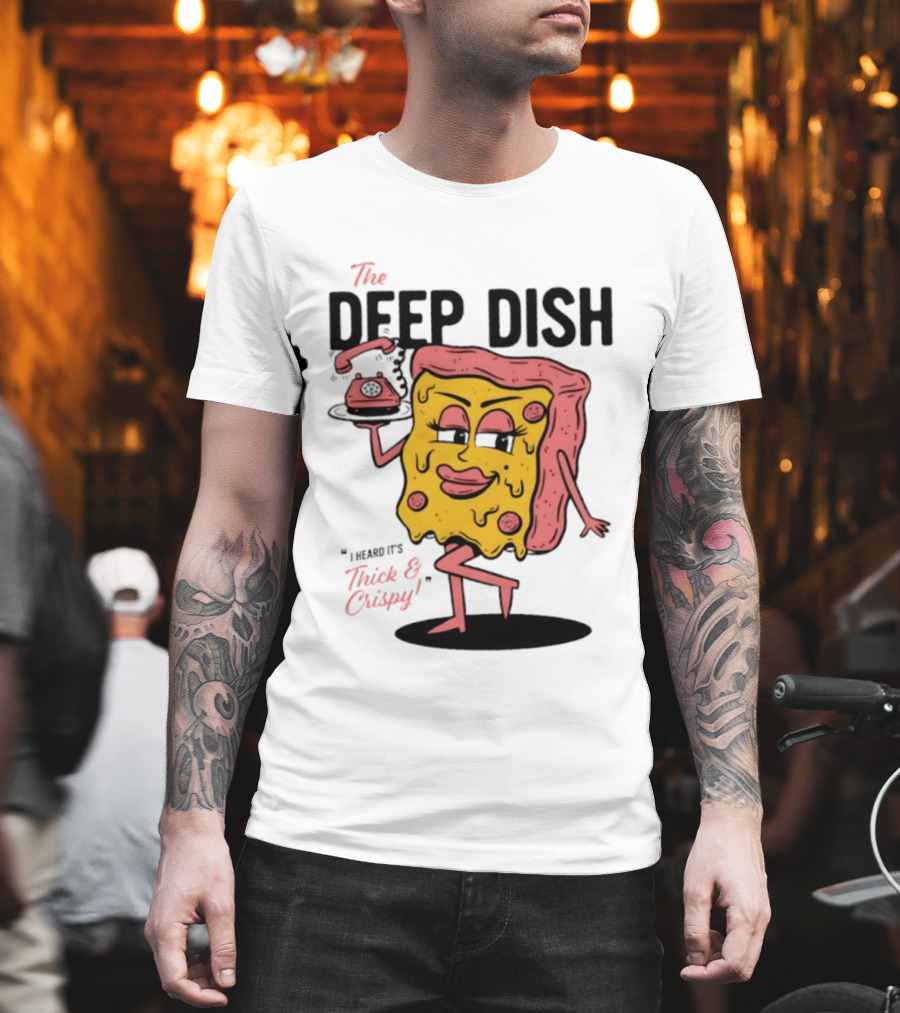 The Deep Dish Pizza Slice Character Phone Call Thick And Crispy I Heard It's T-Shirt