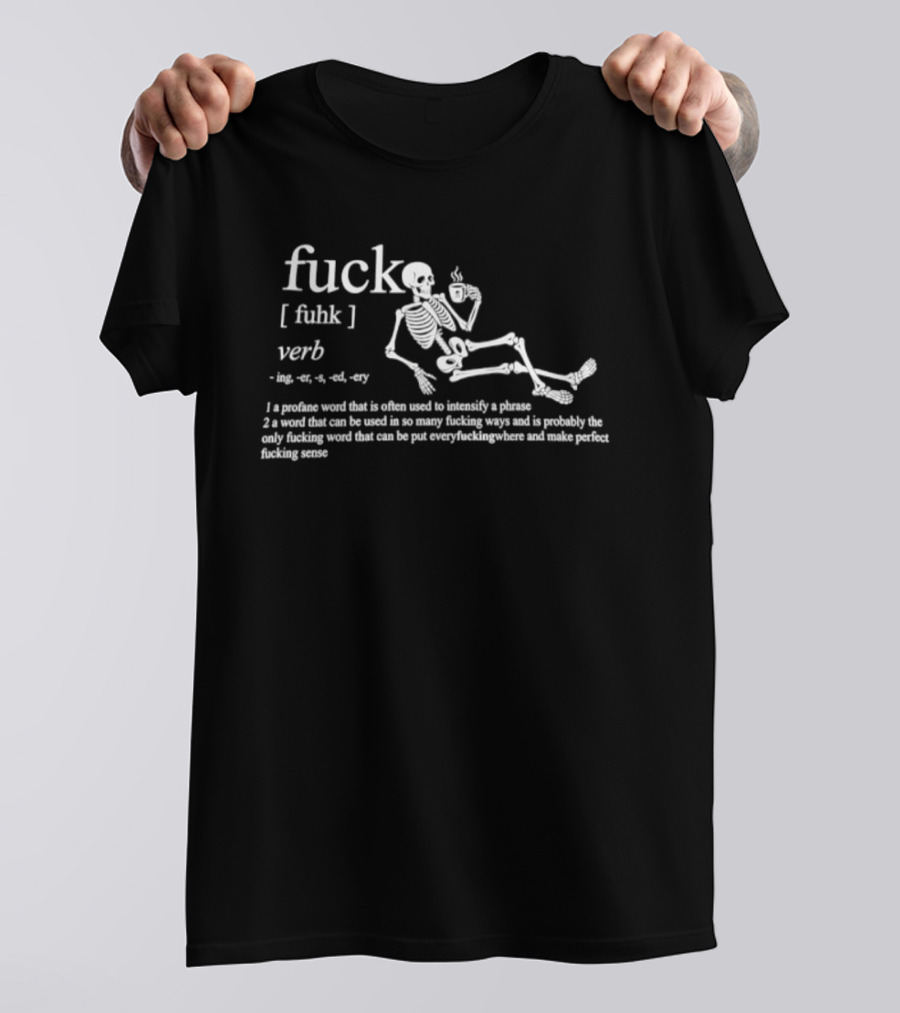Fuck Verb Definition Skeleton Drinking Coffee Funny Phrase T-Shirt