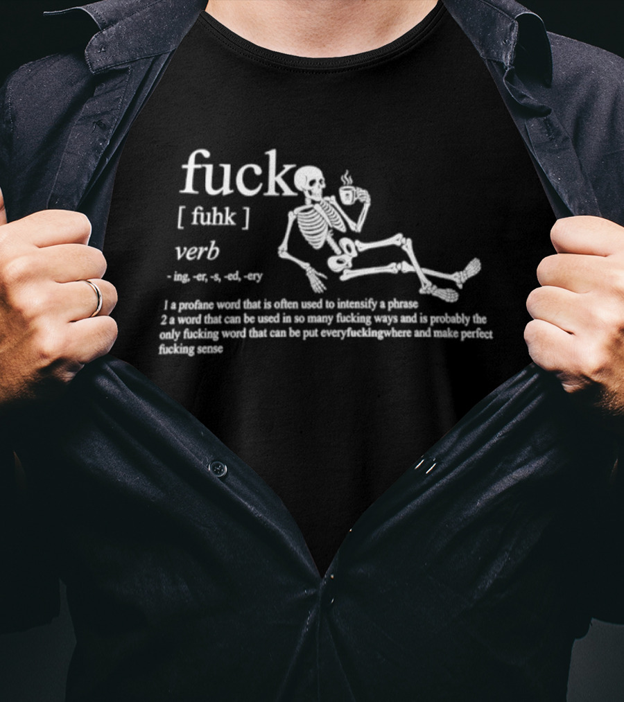 Fuck Verb Definition Skeleton Drinking Coffee Funny Phrase T-Shirt