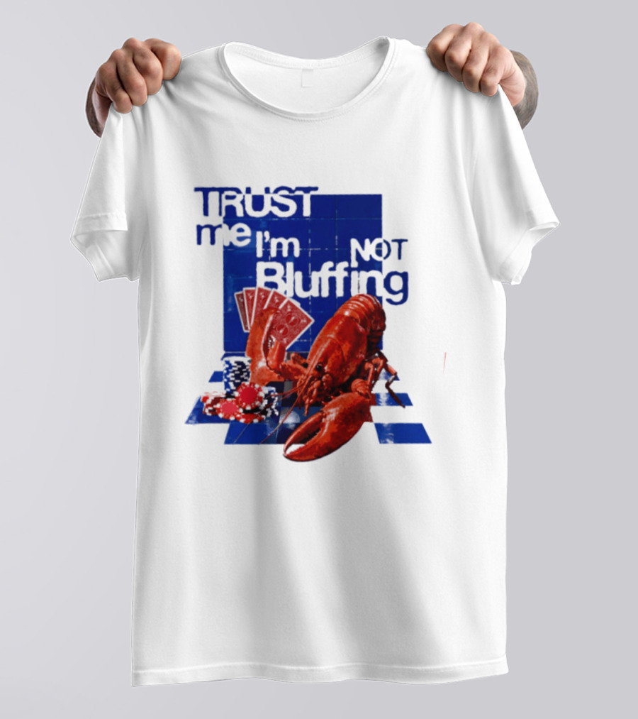 Trust Me I'm Not Bluffing Lobster Poker Cards T-Shirt