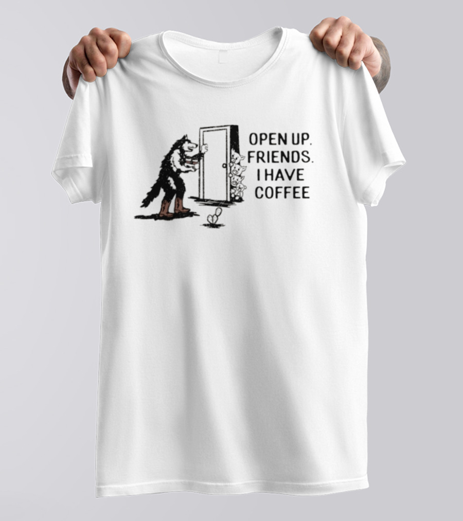 Open Up Friends I Have Coffee Wolf Door Scene T-Shirt