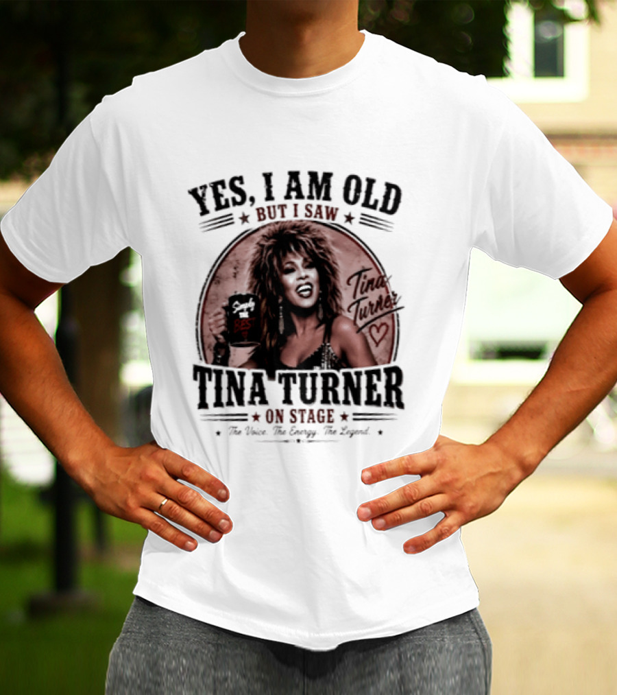Yes I Am Old But I Saw Tina Turner On Stage The Voice The Energy The Legend T-Shirt